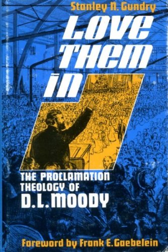 Stock image for Love Them in : The Proclamation Theology of D. L. Moody for sale by Better World Books