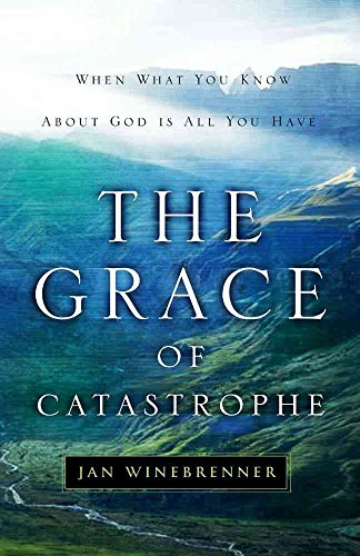 Stock image for The Grace of Catastrophe: When What You Know About God is All You Have for sale by Wonder Book