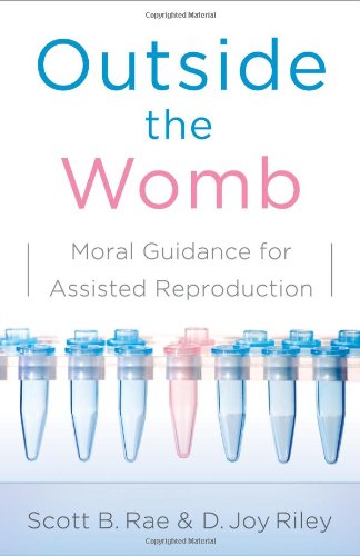 Stock image for Outside the Womb: Moral Guidance for Assisted Reproduction for sale by Half Price Books Inc.