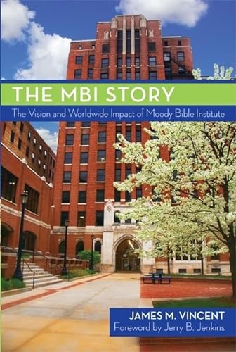 Beispielbild fr The MBI Story : The Vision and Worldwide Impact of Moody Bible Institute zum Verkauf von Better World Books