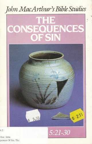 The consequences of sin (John MacArthur's Bible studies) (9780802451095) by MacArthur, John