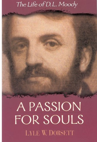 Beispielbild fr A Passion for Souls: The Life of D. L. Moody zum Verkauf von SecondSale