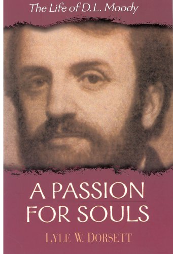 Stock image for A Passion for Souls: The Life of D. L. Moody for sale by ZBK Books