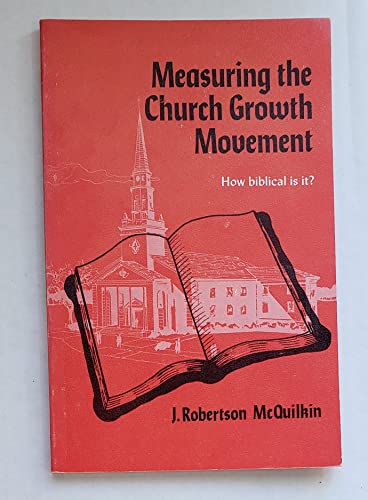 How Biblical is the church growth movement? (9780802452191) by J. Robertson McQuilkin