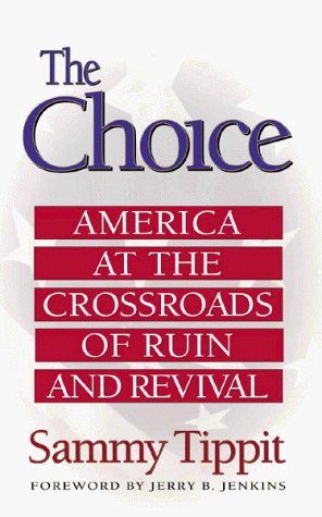 The Choice: America At the Crossroads of Ruin and Revival (9780802452474) by Tippit, Sammy