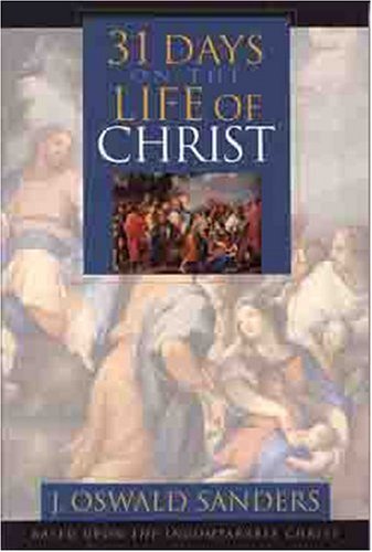 Beispielbild fr 31 Days On the Life of Christ: Based Upon the Incomparable Christ zum Verkauf von Wonder Book