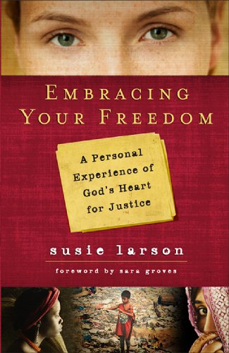 Stock image for Embracing Your Freedom : A Personal Experience of God's Heart for Justice for sale by Better World Books