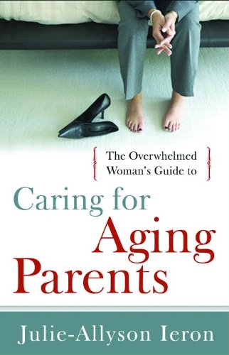 Beispielbild fr The Overwhelmed Woman's Guide to.Caring for Aging Parents zum Verkauf von Wonder Book