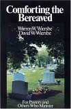 Comforting the Bereaved (9780802452931) by Wiersbe, Warren W.; Wiersbe, David W.