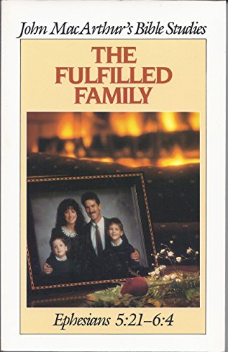 9780802453181: Fulfilled Family (John MacArthur Bible Studies)