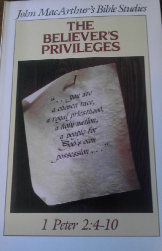 Stock image for THE BELIEVER'S PRIVILEGE 1 Peter 2: 4-10 for sale by Neil Shillington: Bookdealer/Booksearch
