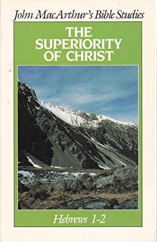Beispielbild fr The superiority of Christ: Hebrews 1-2 (John MacArthur's Bible studies) zum Verkauf von Christian Book Store