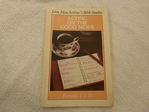 9780802453488: Acting on the good news (John MacArthur's Bible studies)