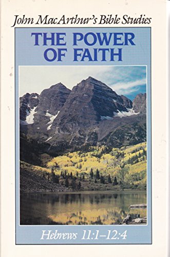 Beispielbild fr The Power of Faith : Hebrews 11, 1 - 12, 4 zum Verkauf von Better World Books: West