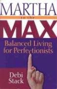 Beispielbild fr Martha to the Max : Balanced Living for Perfectionists zum Verkauf von Better World Books