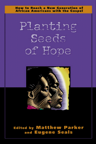 Imagen de archivo de Planting Seeds of Hope: How to Reach a New Generation of African Americans With the Gospel a la venta por SecondSale