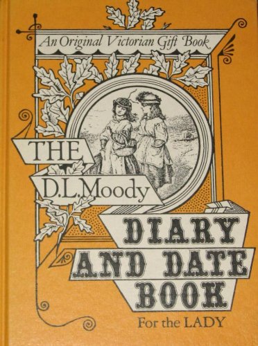 Beispielbild fr The D.L. Moody Diary and Date Book for the Lady (An original victorian gift book) zum Verkauf von HPB Inc.