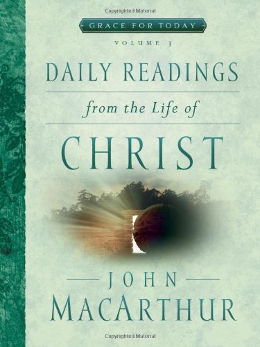 Stock image for Daily Readings From the Life of Christ, Volume 3 (Grace For Today) for sale by SecondSale