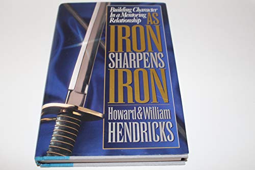 Stock image for As Iron Sharpens Iron: Building Character in a Mentoring Relationship for sale by Gulf Coast Books