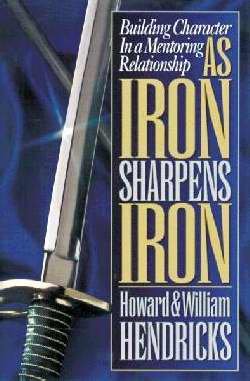 Stock image for As Iron Sharpens Iron: Building Character in a Mentoring Relationship for sale by Wonder Book