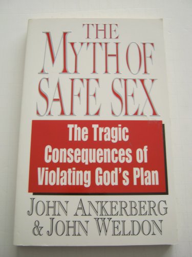Stock image for The Myth of Safe Sex: The Devastating Consequences of Violating God's Plan for sale by Wonder Book