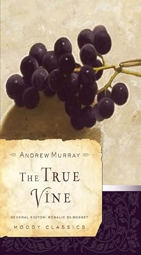 Imagen de archivo de The True Vine (Moody Classics) a la venta por SecondSale