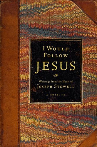 I Would Follow Jesus: Writings from the Heart of Joseph Stowell (9780802456861) by Stowell, Joseph M.