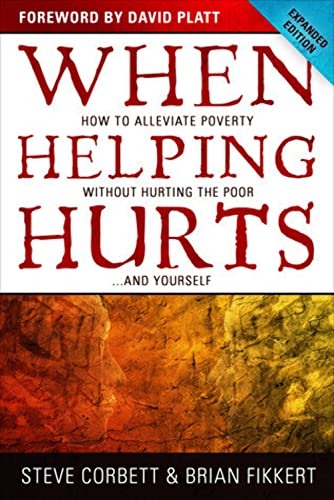 Beispielbild fr When Helping Hurts: How to Alleviate Poverty Without Hurting the Poor . . . and Yourself zum Verkauf von Your Online Bookstore