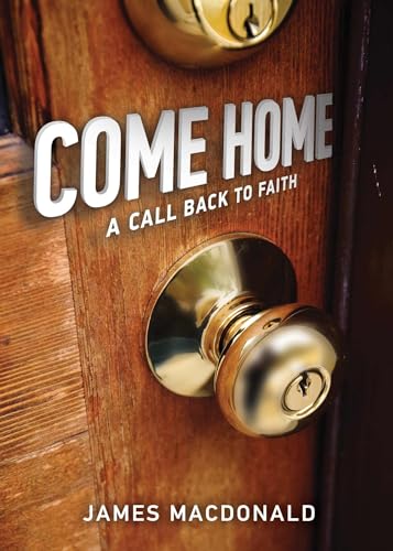 Imagen de archivo de Come Home: A Call Back to Faith a la venta por SecondSale