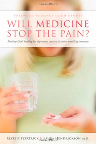 Stock image for Will Medicine Stop the Pain?: Finding Gods Healing for Depression, Anxiety, and Other Troubling Emotions for sale by Goodwill