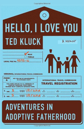 Beispielbild fr Hello, I Love You: Adventures in Adoptive Fatherhood zum Verkauf von BooksRun