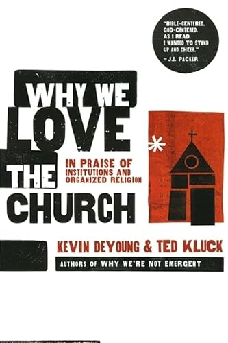 Imagen de archivo de Why We Love the Church: In Praise of Institutions and Organized Religion a la venta por WorldofBooks