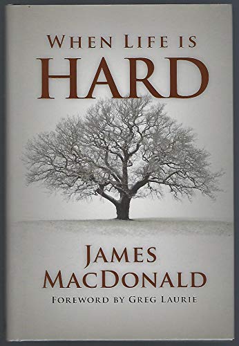9780802458711: When Life Is Hard by James MacDonald (2010-08-02)