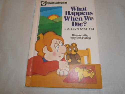 9780802459954: Title: What happens when we die Childrens Bible basics