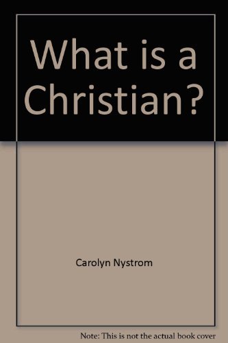 What is a Christian? (Children's Bible basics) (9780802459978) by Nystrom, Carolyn