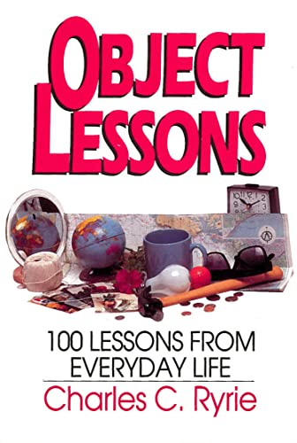 Object Lessons: 100 Lessons from Everyday Life - Ryrie, Charles C.