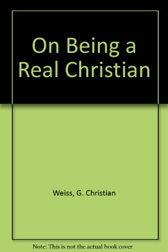 Beispielbild fr On Being a Real Christian zum Verkauf von Better World Books