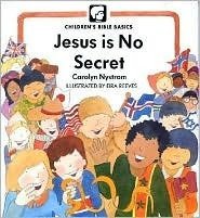 9780802461537: Jesus Is No Secret (Children's Bible Basics)
