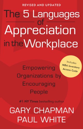 The 5 Languages of Appreciation in the Workplace: Empowering Organizations by Encouraging People (9780802461766) by Chapman, Gary; White, Paul