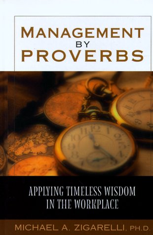 Beispielbild fr Management by Proverbs: Applying Timeless Wisdom in the Workplace zum Verkauf von ThriftBooks-Atlanta