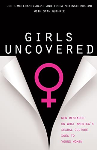 Beispielbild fr Girls Uncovered: New Research on What America's Sexual Culture Does to Young Women zum Verkauf von SecondSale