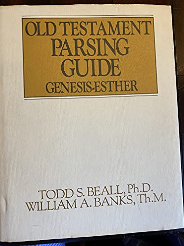 Old Testament Parsing Guide, Vol. 1: Genesis-Esther (9780802463159) by Beall, Todd S.