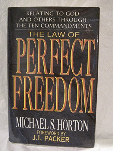 Stock image for The Law of Perfect Freedom : Relating to God and Others Through the 10 Commandments for sale by Better World Books: West