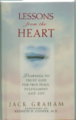 Beispielbild fr Lessons from the Heart : Learning to Trust God for True Peace, Fulfillment and Joy zum Verkauf von Better World Books