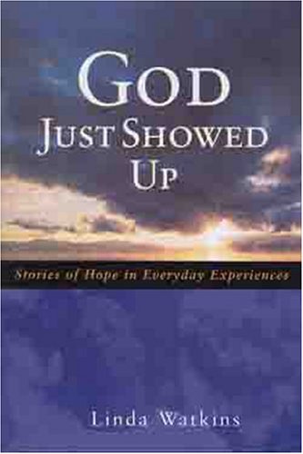 Beispielbild fr God Just Showed Up : Stories of Hope in Everyday Experiences zum Verkauf von Better World Books