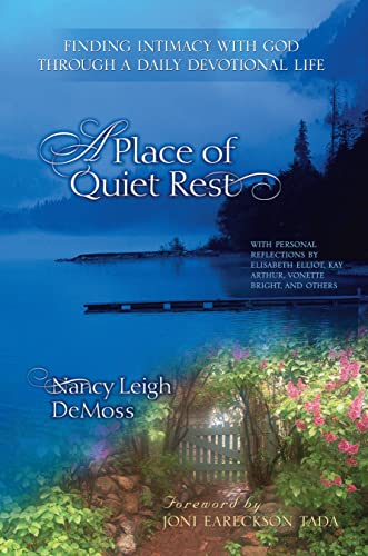 A Place of Quiet Rest: Finding Intimacy with God Through a Daily Devotional Life (9780802466433) by DeMoss, Nancy Leigh