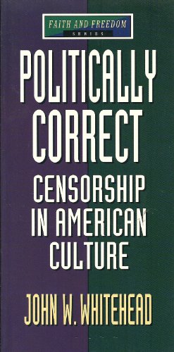 Stock image for Politically Correct: Censorship in American Culture for sale by Top Notch Books