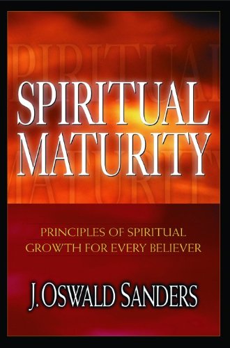 9780802467942: Spiritual Maturity: Principles of Spiritual Growth for Every Believer