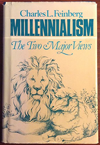 Stock image for Millennialism, the two major views: The premillennial and amillennial systems of Biblical interpretation analyzed & compared for sale by HPB-Red