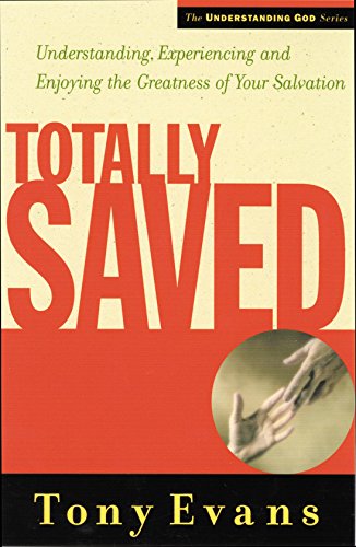 9780802468246: Totally Saved: Understanding, Experiencing, and Enjoying the Greatness of Your Salvation (Understanding God Series)